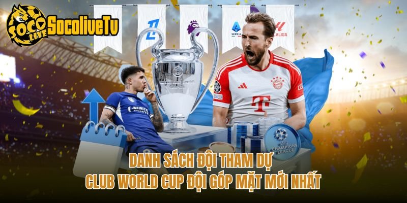 Danh Sách Đội Tham Dự Club World Cup Đội Góp Mặt Mới Nhất