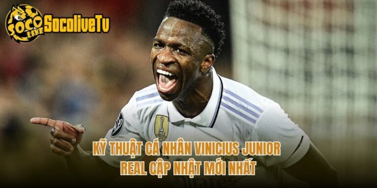 Kỹ Thuật Cá Nhân Vinicius Junior Real Cập Nhật Mới Nhất