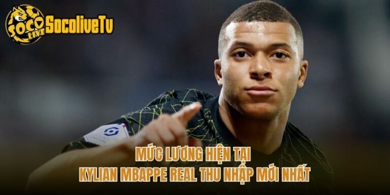 Mức Lương Hiện Tại Kylian Mbappe Real Thu Nhập Mới Nhất