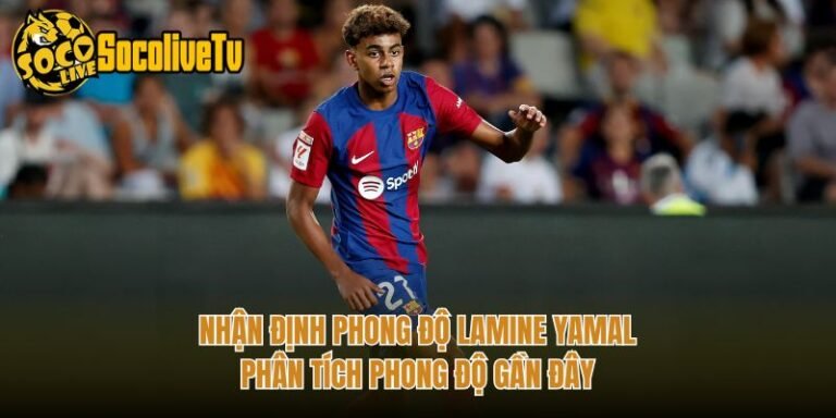 Nhận Định Phong Độ Lamine Yamal - Phân Tích Phong Độ Gần Đây