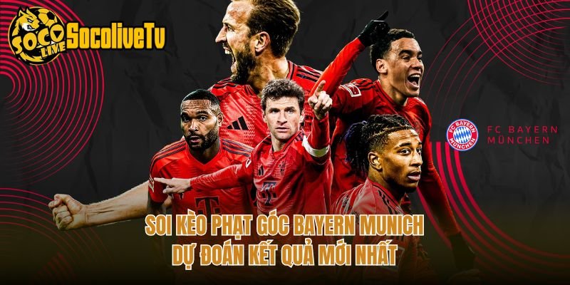 Soi Kèo Phạt Góc Bayern Munich - Dự Đoán Kết Quả Mới Nhất